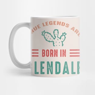 Arizona Glendale True Legends are born in Glendale Arizona Mug